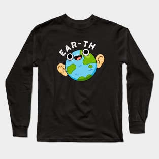 Ear-th Cute Astronomy Earth Pun Long Sleeve T-Shirt